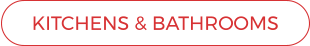 KITCHENS & BATHROOMS