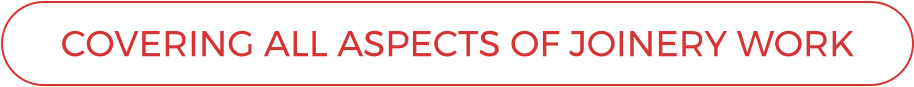 COVERING ALL ASPECTS OF JOINERY WORK