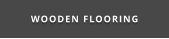 WOODEN FLOORING